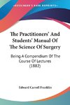 The Practitioners' And Students' Manual Of The Science Of Surgery