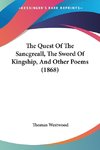 The Quest Of The Sancgreall, The Sword Of Kingship, And Other Poems (1868)