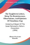 The Tangletown Letters, Being The Reminiscences, Observations, And Opinions Of Timotheus Trap