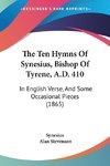 The Ten Hymns Of Synesius, Bishop Of Tyrene, A.D. 410