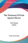 The Testimony Of God Against Slavery