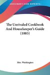 The Unrivaled Cookbook And Housekeeper's Guide (1885)