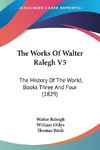 The Works Of Walter Ralegh V5