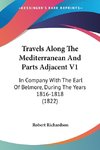Travels Along The Mediterranean And Parts Adjacent V1