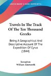 Travels In The Track Of The Ten Thousand Greeks