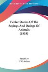 Twelve Stories Of The Sayings And Doings Of Animals (1853)