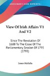 View Of Irish Affairs V1 And V2