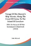 Voyage Of His Majesty's Ship Alceste, Along The Coast Of Corea, To The Island Of Lewchew