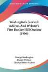 Washington's Farewell Address And Webster's First Bunker Hill Oration (1906)