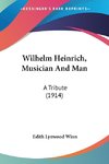 Wilhelm Heinrich, Musician And Man