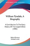 William Tyndale, A Biography