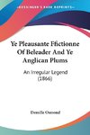 Ye Pleausante Ffictionne Of Beleader And Ye Anglican Plums