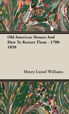 Old American Houses And How To Restore Them - 1700-1850