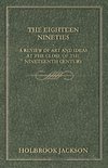 The Eighteen Nineties - A Review of Art and Ideas at the Close of the Nineteenth Century