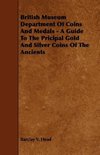 British Museum Department Of Coins And Medals - A Guide To The Pricipal Gold And Silver Coins Of The Ancients