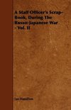 A Staff Officer's Scrap-Book, During the Russo-Japanese War - Vol. II