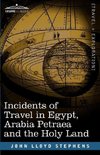 Incidents of Travel in Egypt, Arabia Petraea and the Holy Land