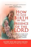 How to Give Birth in the Presence of the Lord