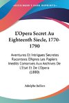 L'Opera Secret Au Eighteenth Siecle, 1770-1790