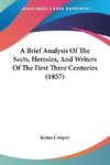 A Brief Analysis Of The Sects, Heresies, And Writers Of The First Three Centuries (1857)