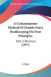 A Commonsense Method Of Double Entry Bookkeeping On First Principles