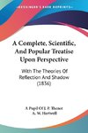 A Complete, Scientific, And Popular Treatise Upon Perspective