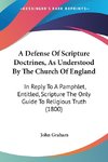 A Defense Of Scripture Doctrines, As Understood By The Church Of England