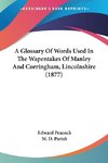 A Glossary Of Words Used In The Wapentakes Of Manley And Corringham, Lincolnshire (1877)