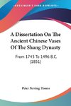 A Dissertation On The Ancient Chinese Vases Of The Shang Dynasty