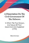 A Dissertation On The Civil Government Of The Hebrews