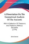 A Dissertation On The Geometrical Analysis Of The Ancients