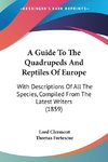 A Guide To The Quadrupeds And Reptiles Of Europe