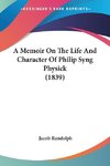 A Memoir On The Life And Character Of Philip Syng Physick (1839)