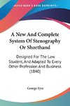 A New And Complete System Of Stenography Or Shorthand