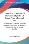 A Practical Exposition Of The General Epistles Of James, Peter, John, And Jude