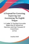 A Proposal For Correcting, Improving And Ascertaining The English Tongue