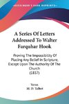 A Series Of Letters Addressed To Walter Farquhar Hook