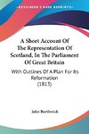 A Short Account Of The Representation Of Scotland, In The Parliament Of Great Britain