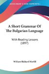 A Short Grammar Of The Bulgarian Language