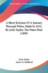 A Short Relation Of A Journey Through Wales, Made In 1652, By John Taylor, The Water Poet (1859)