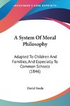 A System Of Moral Philosophy