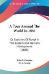 A Tour Around The World In 1884