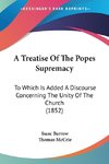 A Treatise Of The Popes Supremacy