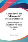 A Treatise On The Cultivation Of Ornamental Flowers