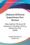 Abstracts Of Dorset Inquisitiones Post Mortem