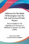 Addresses On The Battle Of Bennington And The Life And Services Of Seth Warner