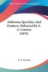 Addresses, Speeches, And Orations, Delivered By A. A. Cravens (1879)