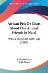 African Pets Or Chats About Our Animal Friends In Natal