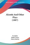 Alcestis And Other Plays (1887)