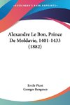 Alexandre Le Bon, Prince De Moldavie, 1401-1433 (1882)